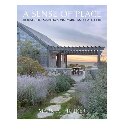 "A Sense of Place: Houses on Martha's Vineyard and Cape Cod" - "" ("Hutker Mark A.")(Pevná vazba