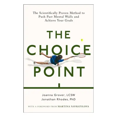 "Choice Point" - "The Scientifically Proven Method for Achieving Your Goals" ("Grover Joanna")(P