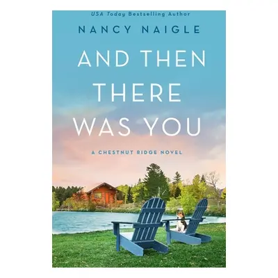 "And Then There Was You: A Chestnut Ridge Novel" - "" ("Naigle Nancy")(Paperback)