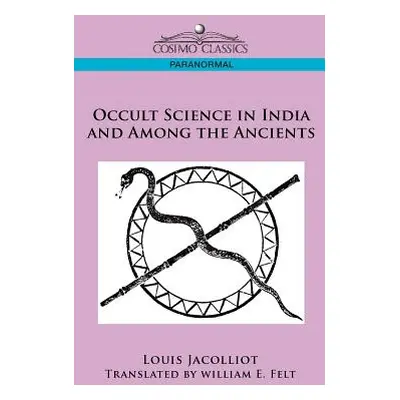 "Occult Science in India and Among the Ancients" - "" ("Jacolliot Louis")(Paperback)