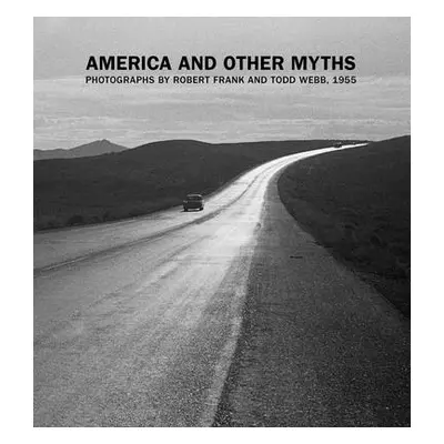 "America and Other Myths: Photographs by Robert Frank and Todd Webb, 1955" - "" ("Volpe Lisa")(P