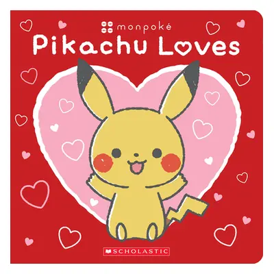 "Pikachu Loves (Pokmon: Monpok Board Book)" - "" ("Scholastic")(Board Books)