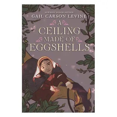 "A Ceiling Made of Eggshells" - "" ("Levine Gail Carson")(Paperback)