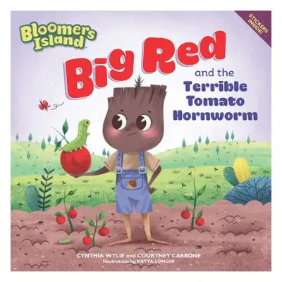 "Big Red and the Terrible Tomato Hornworm: Bloomers Island" - "" ("Wylie Cynthia")(Paperback)