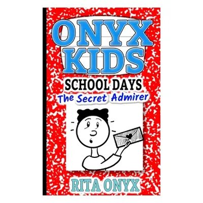 "Onyx Kids School Days: The Secret Admirer" - "" ("Onyx Rita")(Paperback)