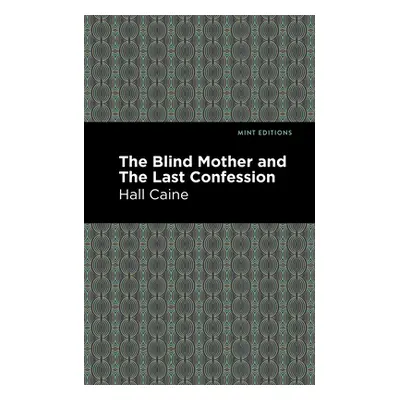 "The Blind Mother, and the Last Confession" - "" ("Caine Hall")(Paperback)