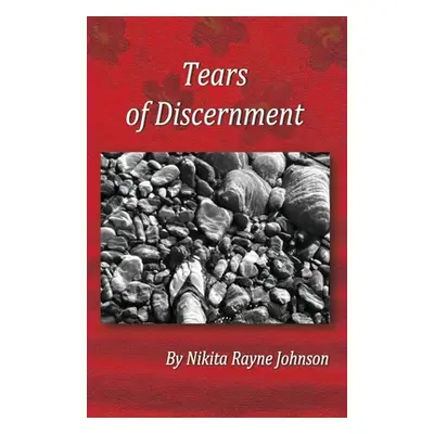 "Tears of Discernment" - "" ("Johnson Nikita Rayne")(Paperback)