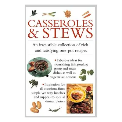 "Casseroles & Stews: An Irresistible Collection of Rich and Satisfying One-Pot Recipes" - "" ("F