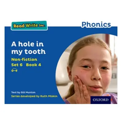 "Read Write Inc. Phonics: Blue Set 6 Non-fiction 4 A hole in my tooth" - "" ("Munton Gill")(Pape