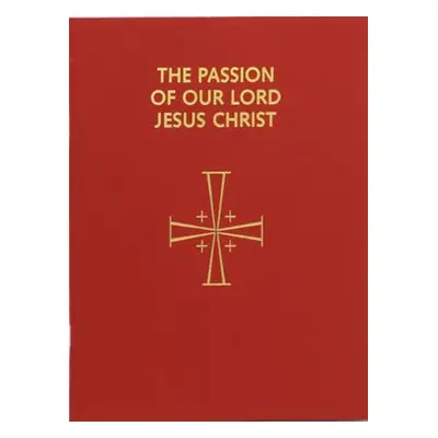 "Passion of Our Lord Jesus Christ: Arranged for Proclamation by Several Ministers: In Accord wit