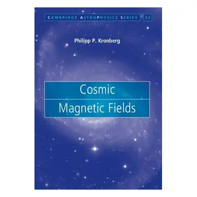 "Cosmic Magnetic Fields" - "" ("Kronberg Philipp P.")(Pevná vazba)