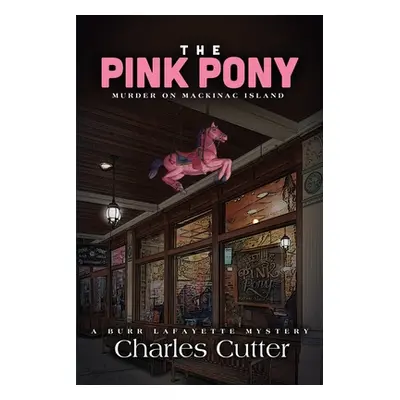 "The Pink Pony: Murder on Mackinac Island" - "" ("Cutter Charles")(Paperback)