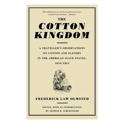 "The Cotton Kingdom: A Traveller's Observations on Cotton and Slavery in the American Slave Stat