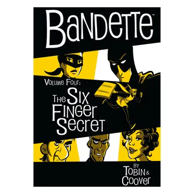 "Bandette Volume 4: The Six Finger Secret" - "" ("Tobin Paul")(Pevná vazba)