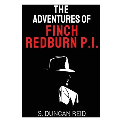 "The Adventures of Finch Redburn P.I." - "" ("Reid S. Duncan")(Paperback)