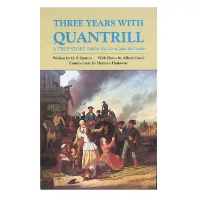 "Three Years with Quantrill, Volume 60: A True Story" - "" ("McCorkle John")(Paperback)