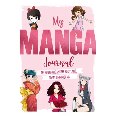 "My Manga Journal: My Shojo Organizer for Plans, Ideas and Dreams" - "" ("Charles David &.")(Pap