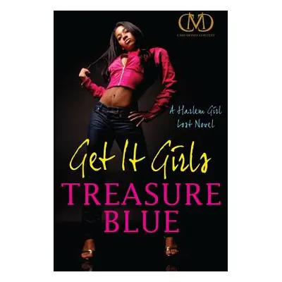 "Get It Girls: A Harlem Girl Lost Novel" - "" ("Blue Treasure")(Paperback)