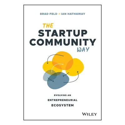 "The Startup Community Way: Evolving an Entrepreneurial Ecosystem" - "" ("Feld Brad")(Pevná vazb