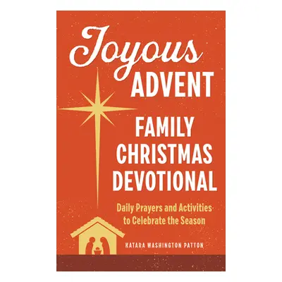 "Joyous Advent: Family Christmas Devotional: Daily Prayers and Activities to Celebrate the Seaso