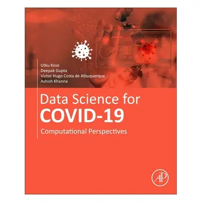 "Data Science for Covid-19 Volume 1: Computational Perspectives" - "" ("Kose Utku")(Paperback)