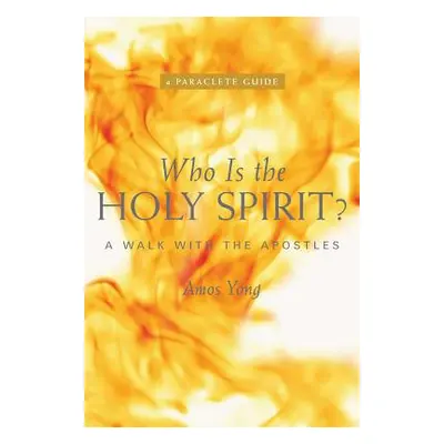 "Who Is the Holy Spirit?: A Walk with the Apostles" - "" ("Yong Amos")(Paperback)