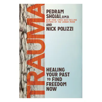 "Trauma: Healing Your Past to Find Freedom Now" - "" ("Polizzi Nick")(Pevná vazba)