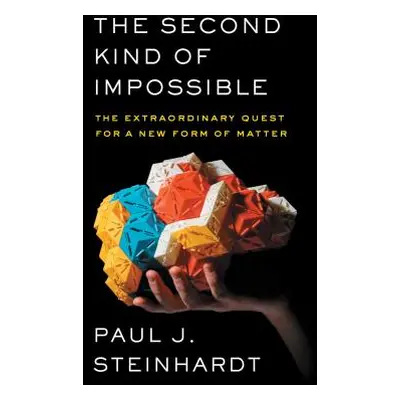 "The Second Kind of Impossible: The Extraordinary Quest for a New Form of Matter" - "" ("Steinha