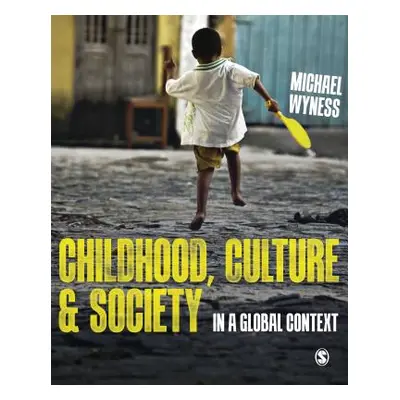 "Childhood, Culture and Society: In a Global Context" - "" ("Wyness Michael")(Paperback)