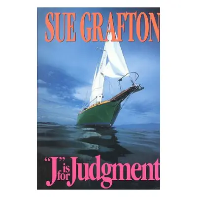 "J Is for Judgment: A Kinsey Millhone Novel" - "" ("Grafton Sue")(Pevná vazba)