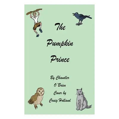 "The Pumpkin Prince" - "" ("O'Brien Chandler")(Paperback)