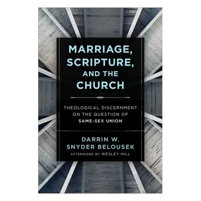 "Marriage, Scripture, and the Church: Theological Discernment on the Question of Same-Sex Union"