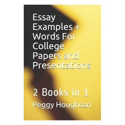 "Essay Examples + Words For College Papers and Presentations: 2 Books in 1" - "" ("Houghton Timo