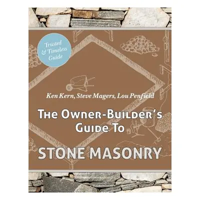 "The Owner Builder's Guide to Stone Masonry" - "" ("Kern Ken")(Paperback)