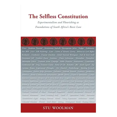 "The Selfless Constitution: Experimentalism and flourishing as foundations of South Africa's bas