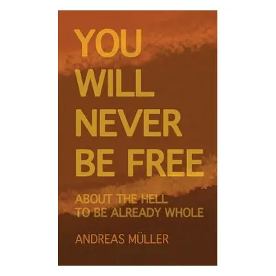 "You will never be free: questions and answers on non-duality" - "" ("Mller Andreas")(Paperback)