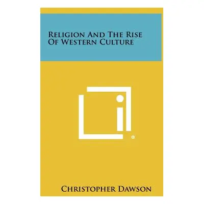 "Religion And The Rise Of Western Culture" - "" ("Dawson Christopher")(Pevná vazba)