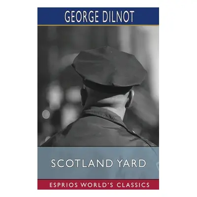 "Scotland Yard (Esprios Classics)" - "" ("Dilnot George")(Paperback)