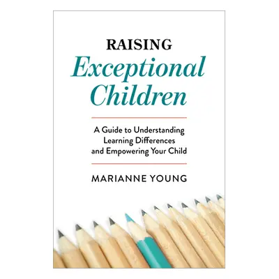 "Raising Exceptional Children: A Guide to Understanding Learning Differences and Empowering Your