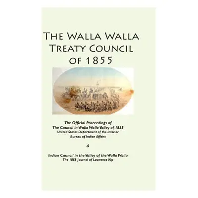 "The Walla Walla Treaty Council of 1855" - "" ("Kip Lawrence")(Paperback)