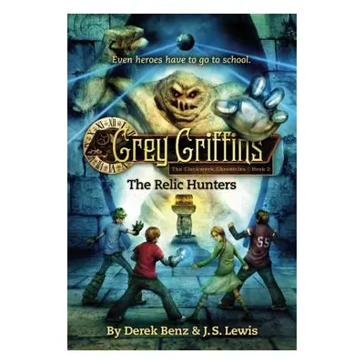 "Grey Griffins: The Relic Hunters" - "" ("Benz Derek")(Paperback)