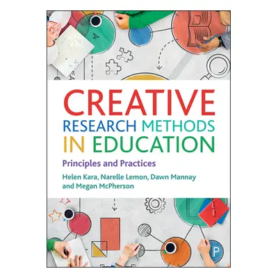 "Creative Research Methods in Education: Principles and Practices" - "" ("Kara Helen")(Pevná vaz