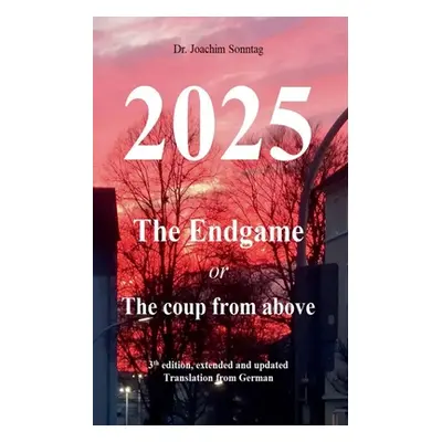 "2025 - The endgame: or The coup from above" - "" ("Sonntag Joachim")(Paperback)