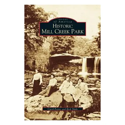 "Historic Mill Creek Park" - "" ("Potter Carol")(Pevná vazba)