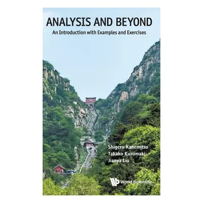 "Analysis and Beyond: An Introduction with Examples and Exercises" - "" ("Kanemitsu Shigeru")(Pe