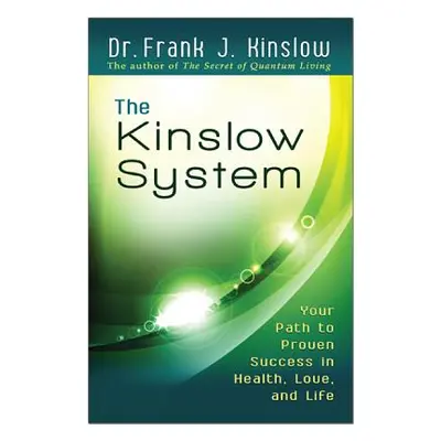 "The Kinslow System: Your Path to Proven Success in Health, Love, and Life" - "" ("Kinslow Frank