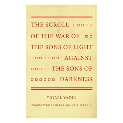 "The Scroll of the War of the Sons of Light Against the Sons of Darkness" - "" ("Yadin Yigael")(