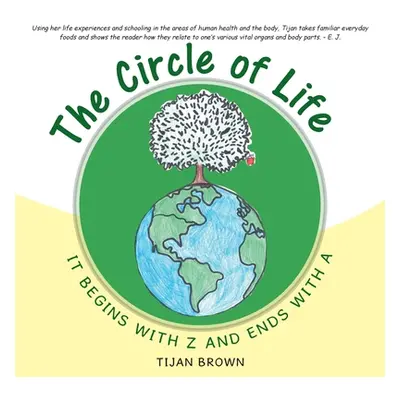 "The Circle of Life, It Begins with Z and Ends with a" - "" ("Brown Tijan")(Paperback)