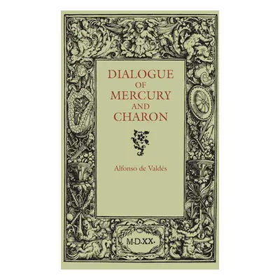 "Dialogue of Mercury and Charon" - "" ("de Valdes Alfonso")(Pevná vazba)