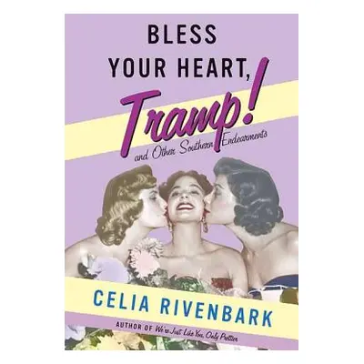 "Bless Your Heart, Tramp: And Other Southern Endearments" - "" ("Rivenbark Celia")(Paperback)